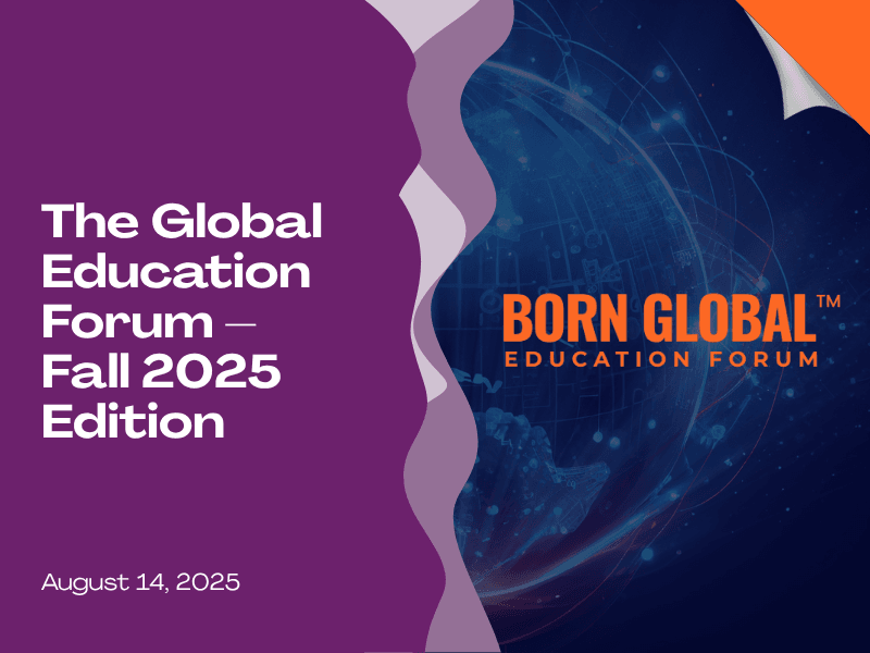 The Global Education Forum –
Fall 2025 Edition