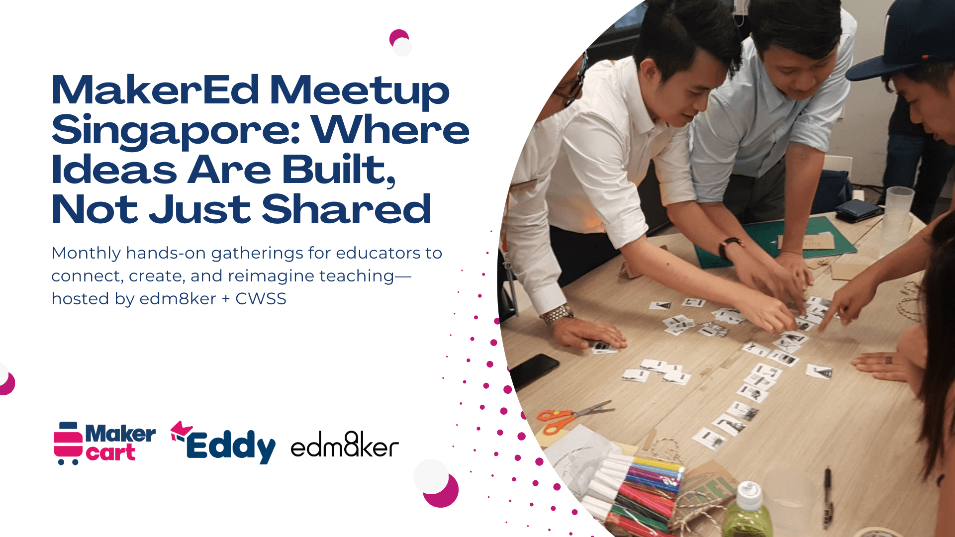 <span style="color:#bd1876">MakerEd Meetup Singapore: Where Ideas Are Built, Not Just Shared. </span>

