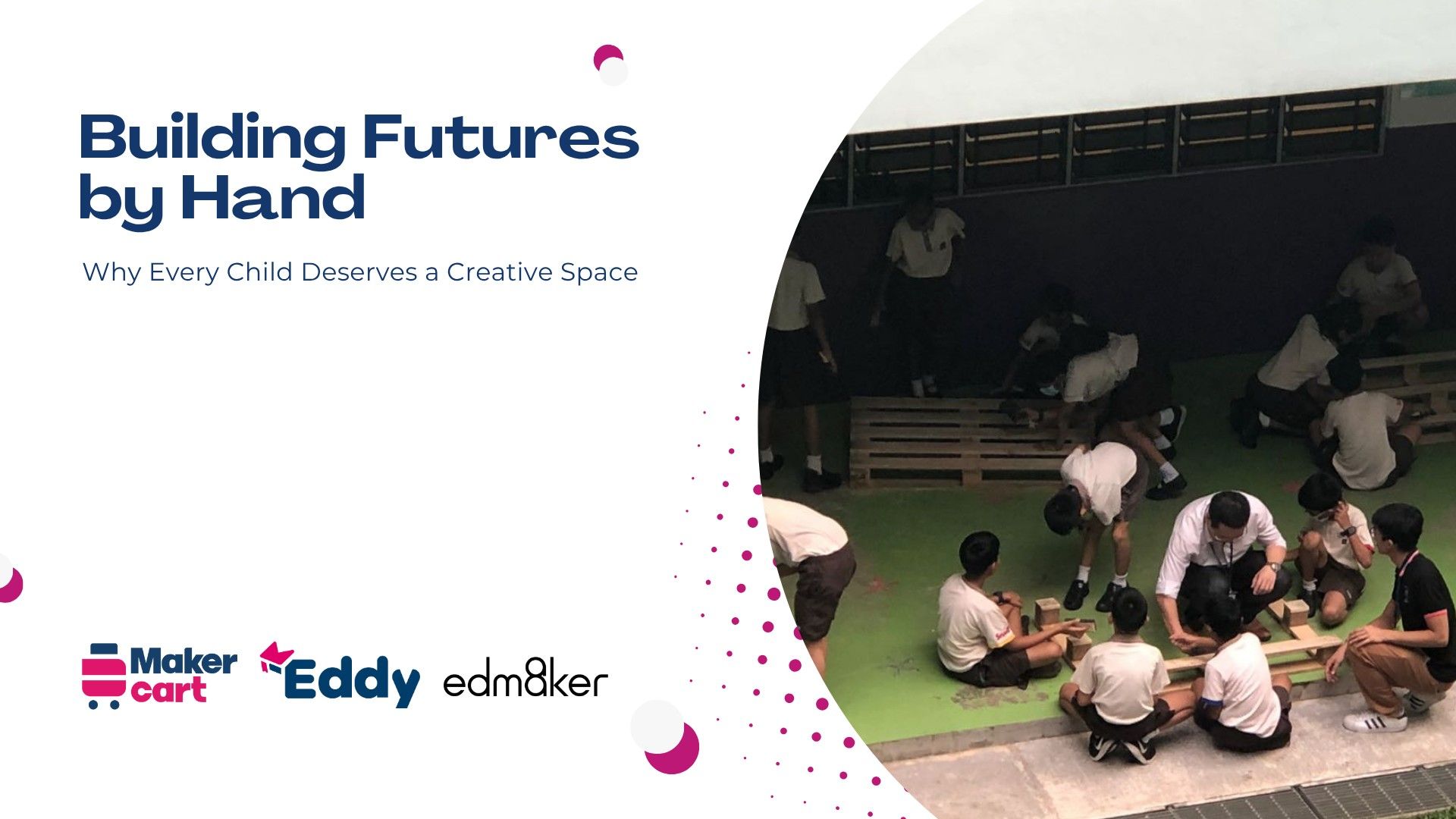 <span style="color:#bd1876">What if every child had a space to build their future—with their own hands?</span>