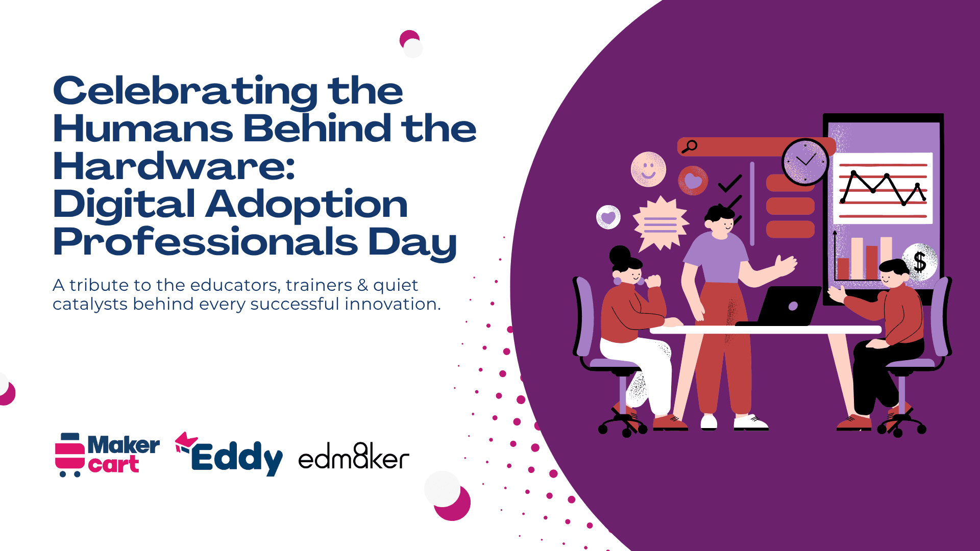 Celebrating the Humans Behind the Hardware: Digital Adoption Professionals Day
