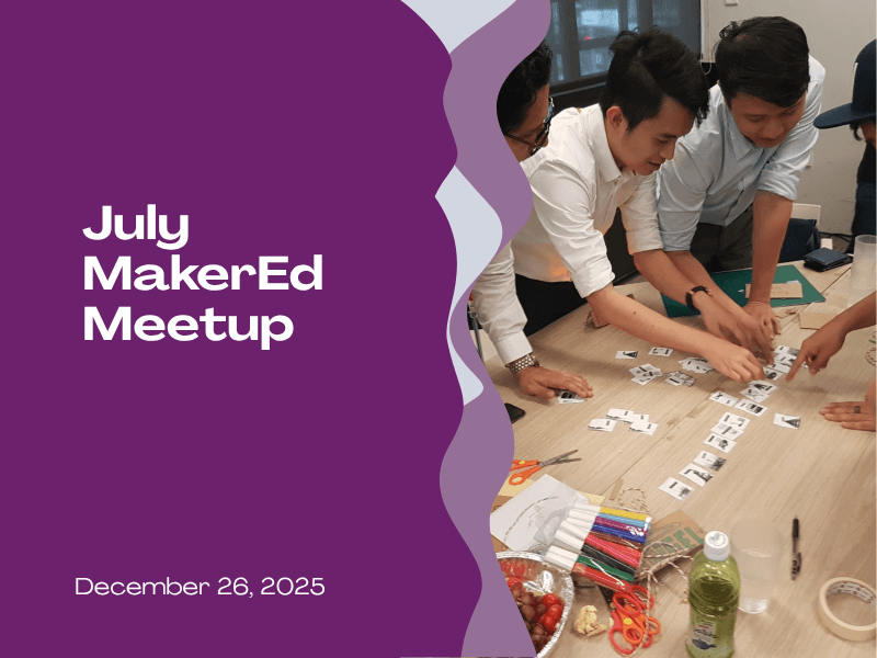 July Maker Ed Meetup
